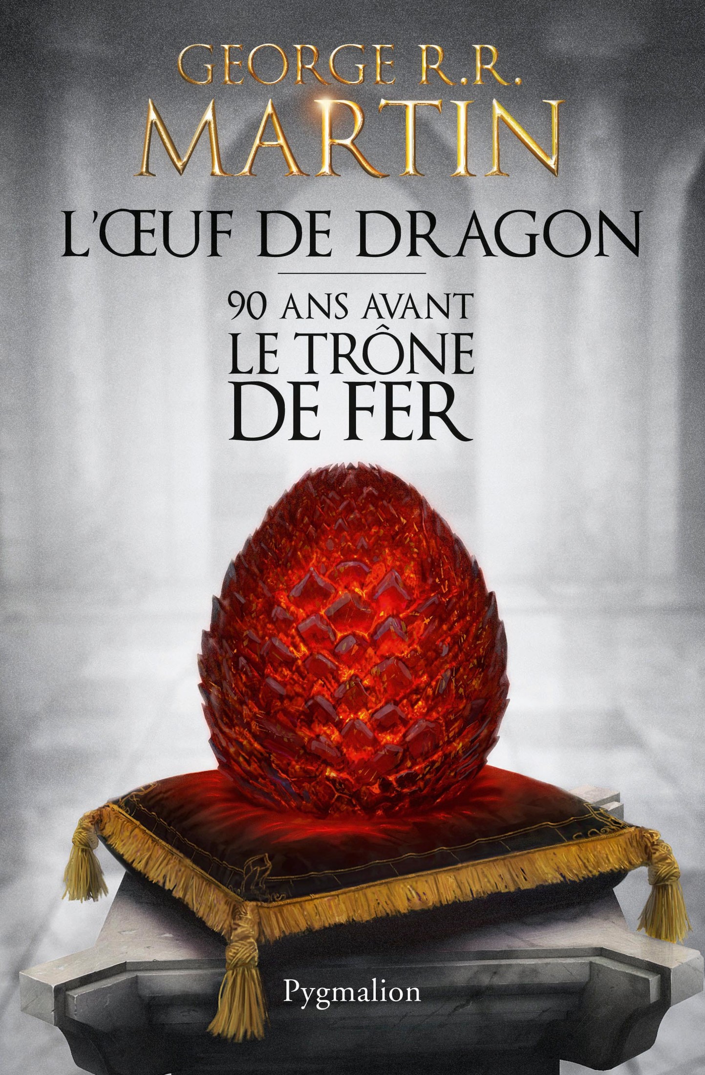 L'Œuf de dragon: 90 ans avant le Trône de Fer