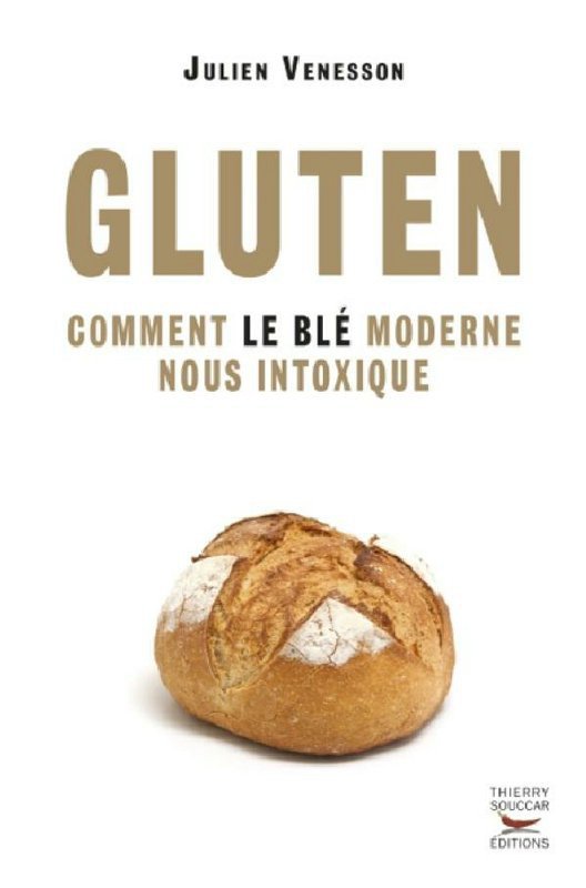 Gluten - Comment le blé moderne nous intoxique