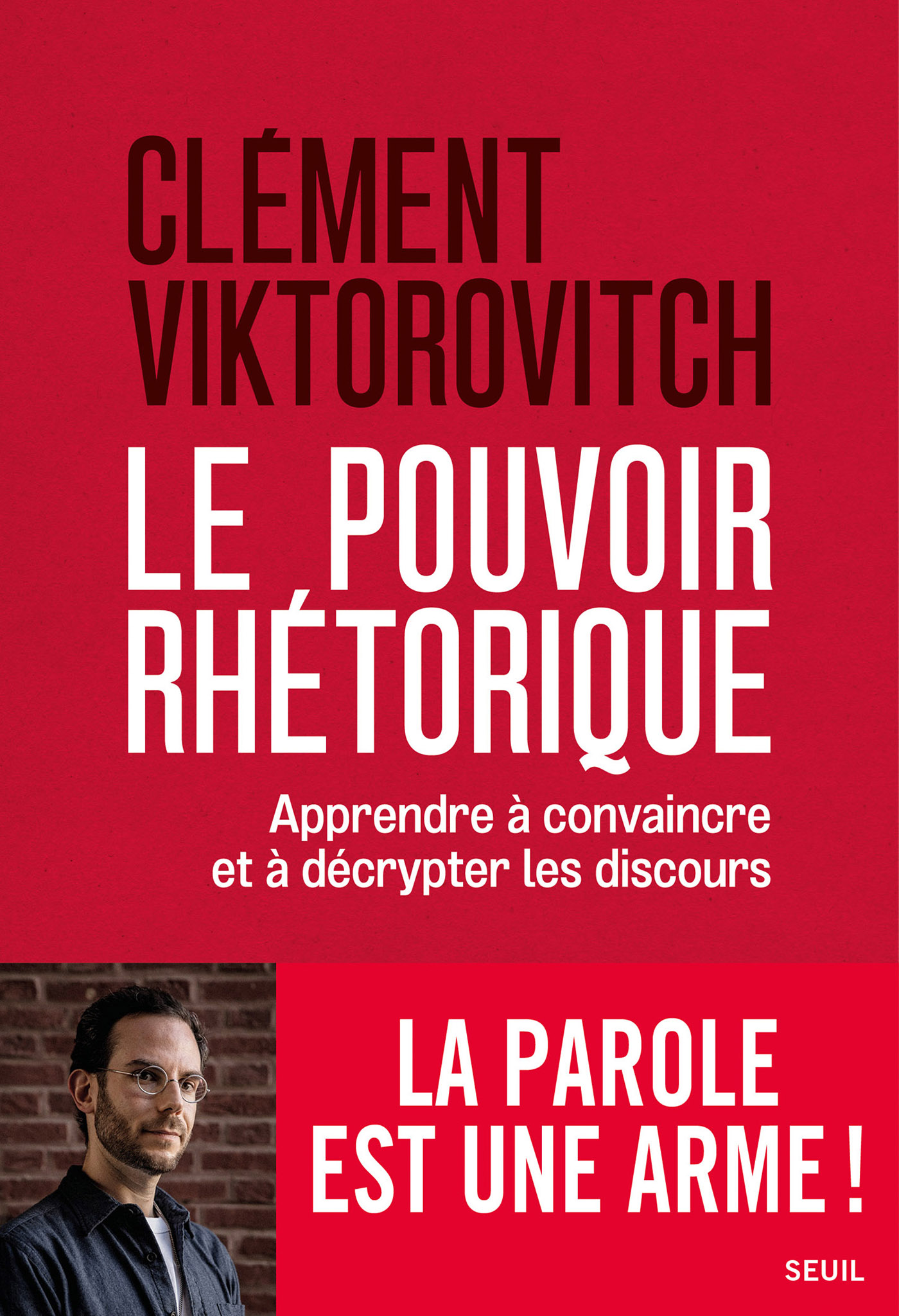 Le Pouvoir rhétorique - Apprendre à convaincre et à décrypter les discours