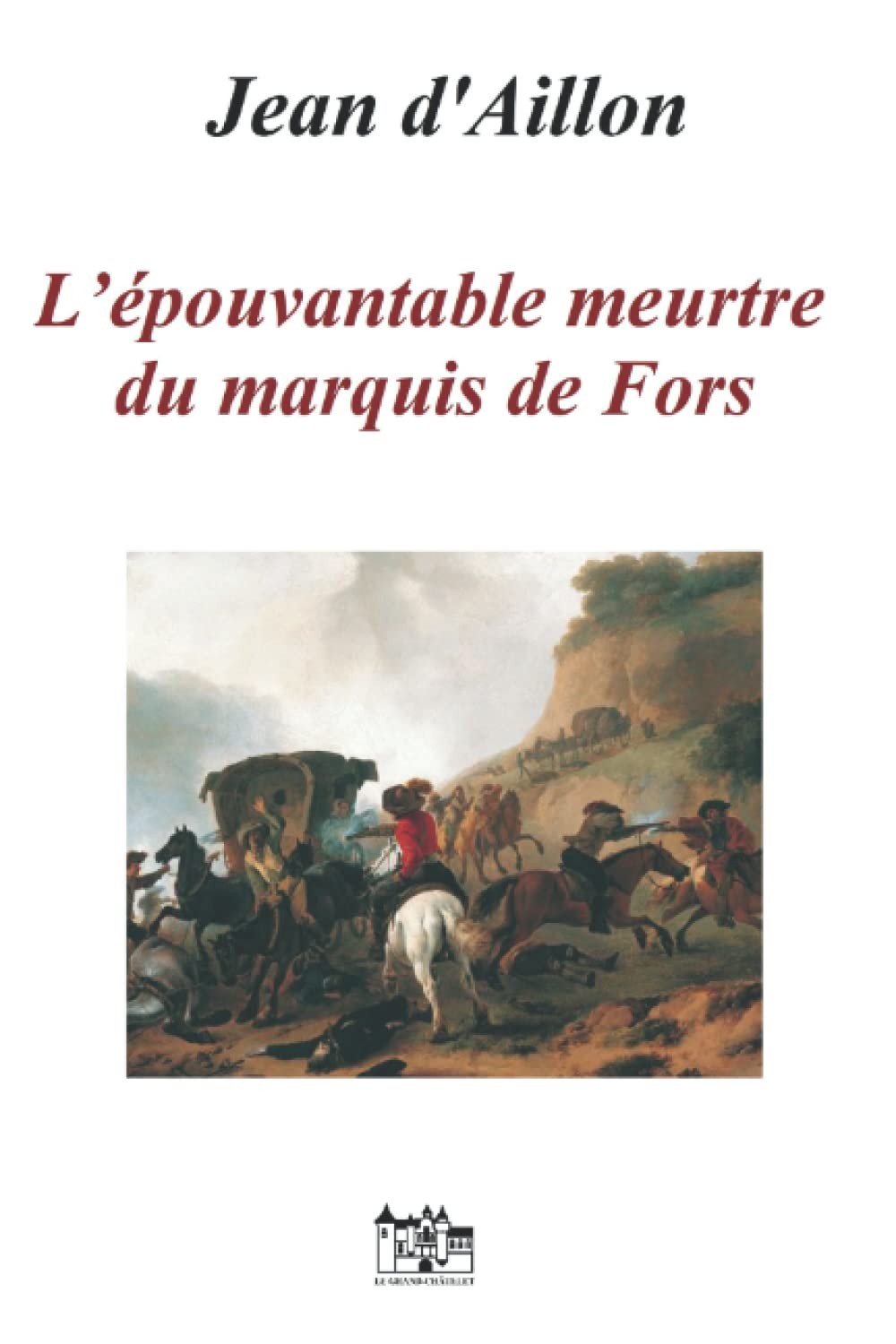 L’épouvantable meurtre du marquis de Fors