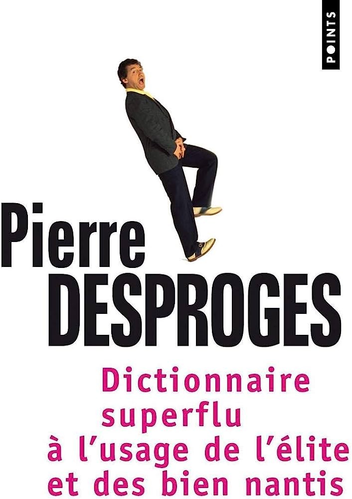 Dictionnaire superflu à l'usage de l'élite et des bien nantis