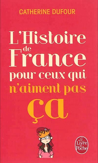 L'Histoire de France pour ceux qui n'aiment pas ça